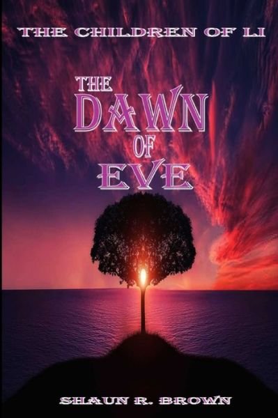 Cover for Shaun R Brown · The Dawn of Eve - The Children of Li (Paperback Book) (2020)