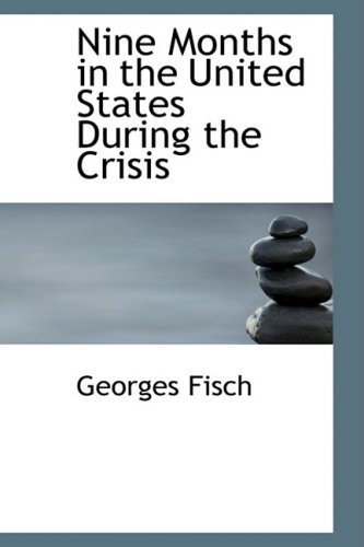 Cover for Georges Fisch · Nine Months in the United States During the Crisis (Paperback Book) (2009)