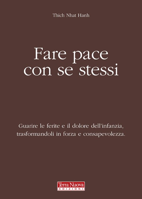 Cover for Nhat Hanh Thich · Fare Pace Con Se Stessi. Guarire Le Ferite E Il Dolore Dell'infanzia, Trasformandoli In Forza E Consapevolezza (Book)