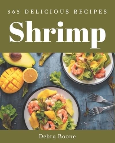 Cover for Debra Boone · 365 Delicious Shrimp Recipes (Paperback Book) (2020)