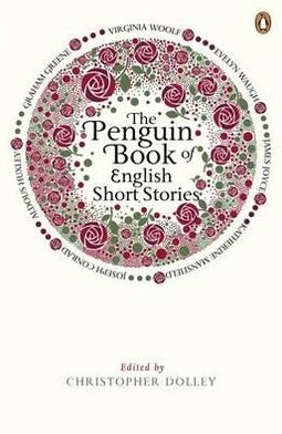 Cover for Christopher Dolley · The Penguin Book of English Short Stories: Featuring short stories from classic authors including Charles Dickens, Thomas Hardy, Evelyn Waugh and many more - The Penguin Book of English Short Stories (Paperback Book) (2011)