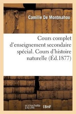 Cover for De Montmahou-c · Cours Complet D'enseignement Secondaire Special Cours D'histoire Naturelle (Paperback Book) (2015)