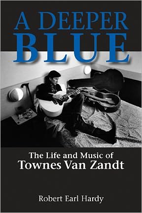 Cover for Robert Earl Hardy · A Deeper Blue: The Life and Music of Townes Van Zandt (Paperback Book) (2009)