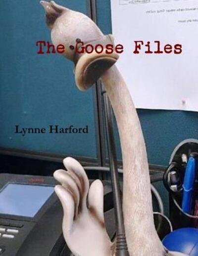 Cover for Lynne Harford · The Goose Files (Paperback Book) (2019)
