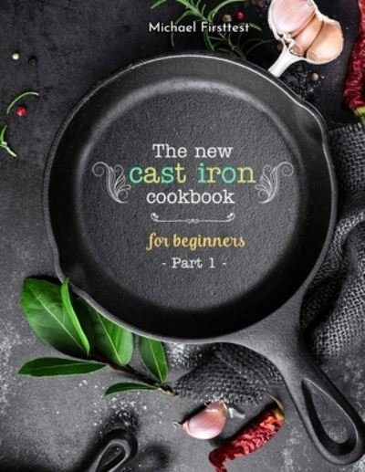 Cover for Firsttest Michael · The New Cast Iron Cookbook for Beginners (Paperback Book) (2020)