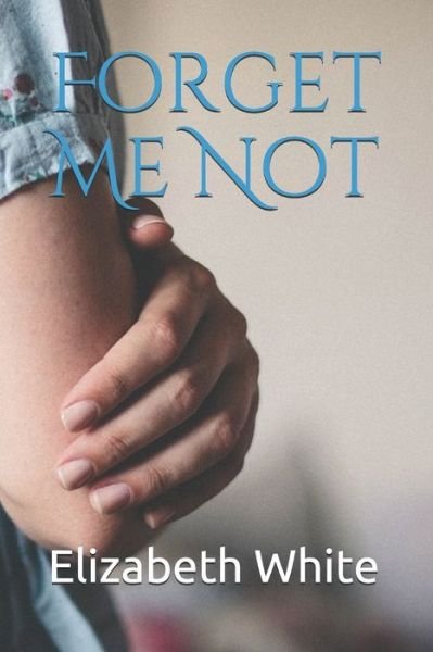 Cover for Elizabeth White · Forget Me Not (Paperback Book) (2020)
