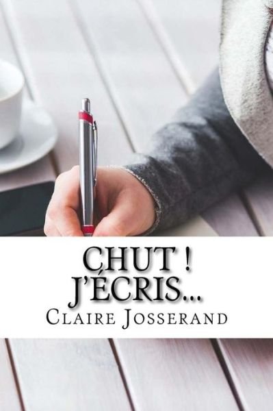 Cover for Claire Josserand · Chut ! J'ecris... (Paperback Book) (2015)
