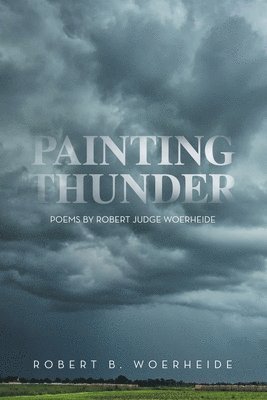 Cover for Robert B. Woerheide · Painting Thunder (Book) (2024)