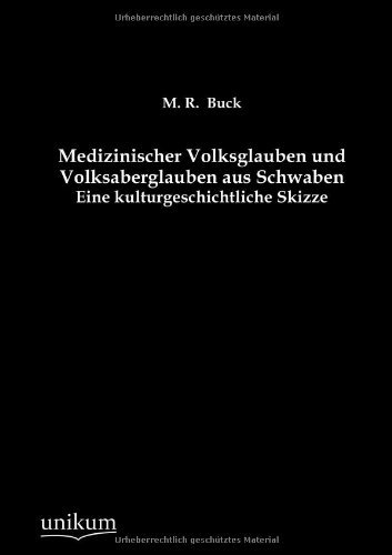 Cover for M. R. Buck · Medizinischer Volksglauben Und Volksaberglauben Aus Schwaben (Paperback Book) [German edition] (2012)