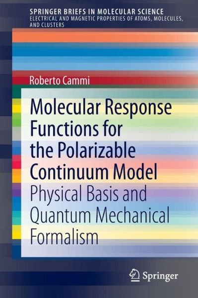 Cover for Roberto Cammi · Molecular Response Functions for the Polarizable Continuum Model: Physical basis and quantum mechanical formalism - SpringerBriefs in Molecular Science (Paperback Book) [2013 edition] (2013)