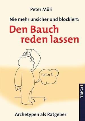 Cover for Peter Müri · Nie mehr unsicher und blockiert: Den Bauch reden lassen (Paperback Book) (2008)