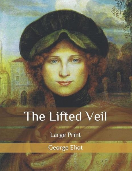 Cover for George Eliot · The Lifted Veil: Large Print (Paperback Book) (2020)