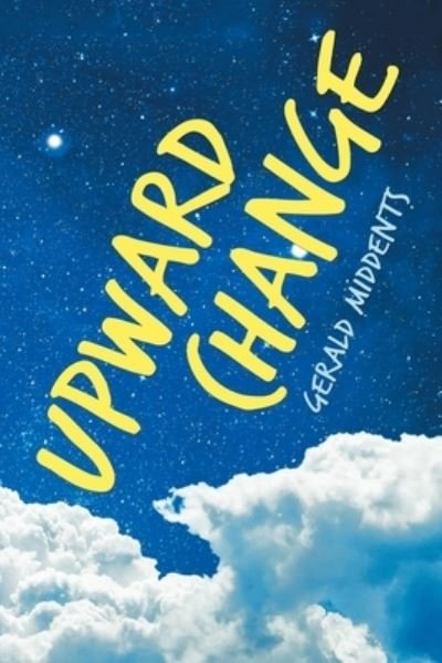 Cover for Gerald Middents · Upward Change (Paperback Book) (2021)