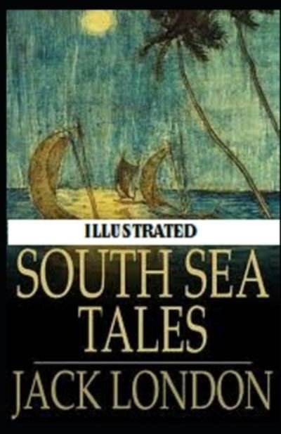 Cover for Jack London · South Sea Tales Illustrated (Paperback Book) (2020)