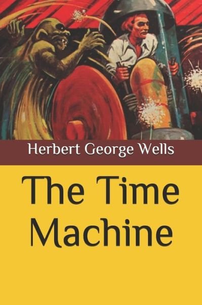 The Time Machine - Herbert George Wells - 图书 -  - 9798564175869 - 2020年11月13日