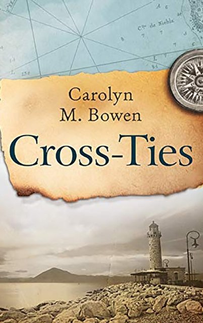 Cover for Carolyn M Bowen · Cross-Ties (Hardcover Book) (2021)