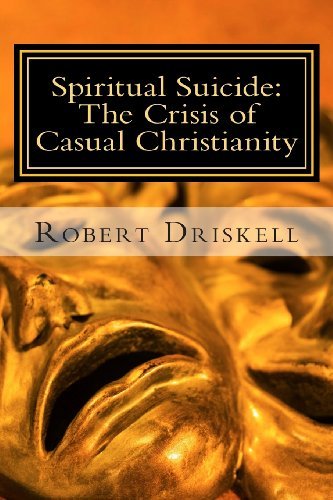 Cover for Robert Driskell · Spiritual Suicide: the Crisis of Casual Christianity (Paperback Book) (2012)
