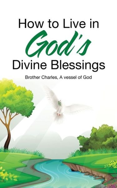 Cover for A Vessel of God Brother Charles · How to Live in God's Divine Blessings (Paperback Book) (2021)
