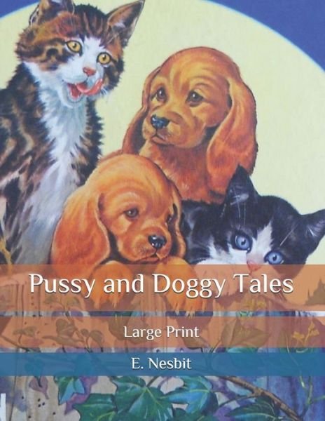 Cover for Edith Nesbit · Pussy and Doggy Tales: Large Print (Paperback Book) (2020)
