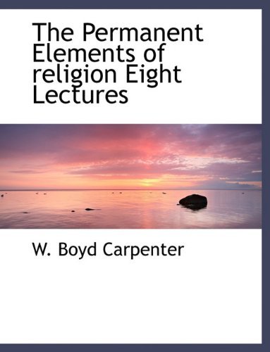 Cover for W Boyd Carpenter · The Permanent Elements of Religion Eight Lectures (Hardcover Book) (2009)