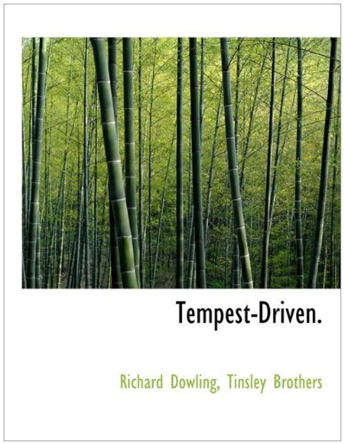 Tempest-driven. - Richard Dowling - 图书 - BiblioLife - 9781140468875 - 2010年4月6日