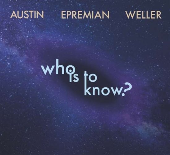 Cover for Austin - Epremian - Weller · Who Is To Know? (CD) (2021)