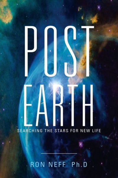 Post Earth - Ron Neff Ph D - 图书 - iUniverse - 9781663223876 - 2021年6月10日