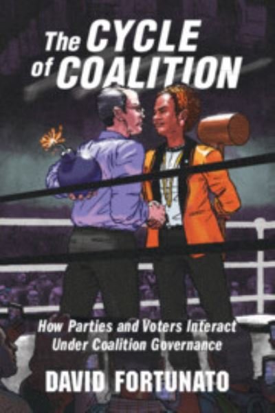 Cover for Fortunato, David (School of Global Policy and Strategy at the University of California, San Diego) · The Cycle of Coalition: How Parties and Voters Interact under Coalition Governance (Paperback Book) (2023)