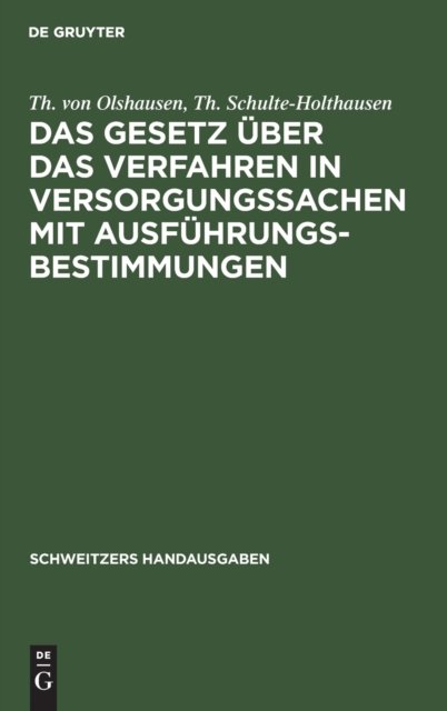 Cover for Th Von Olshausen · Das Gesetz Uber Das Verfahren in Versorgungssachen Mit Ausfuhrungsbestimmungen - Schweitzers Handausgaben (Hardcover Book) [2nd 2. Aufl. Reprint 2020 edition] (1926)