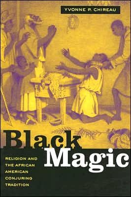 Cover for Yvonne P. Chireau · Black Magic: Religion and the African American Conjuring Tradition (Paperback Book) (2006)