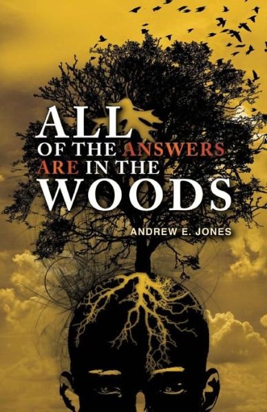 Cover for Andrew E Jones · All of the Answers Are in the Woods (Paperback Book) (2013)