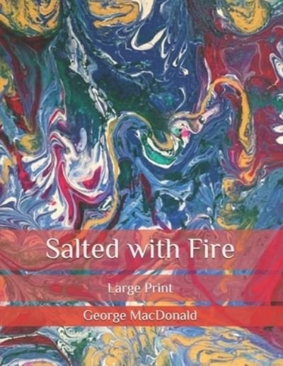 Cover for George MacDonald · Salted with Fire: Large Print (Paperback Book) (2020)
