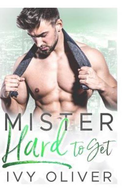 Cover for Ivy Oliver · Mister Hard to Get (Paperback Book) (2018)