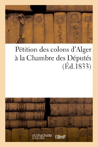 Cover for Sans Auteur · Petition Des Colons D'alger a La Chambre Des Deputes (Paperback Book) [French edition] (2013)