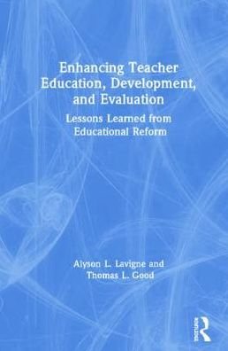 Cover for Alyson Lavigne · Enhancing Teacher Education, Development, and Evaluation: Lessons Learned from Educational Reform (Hardcover Book) (2019)