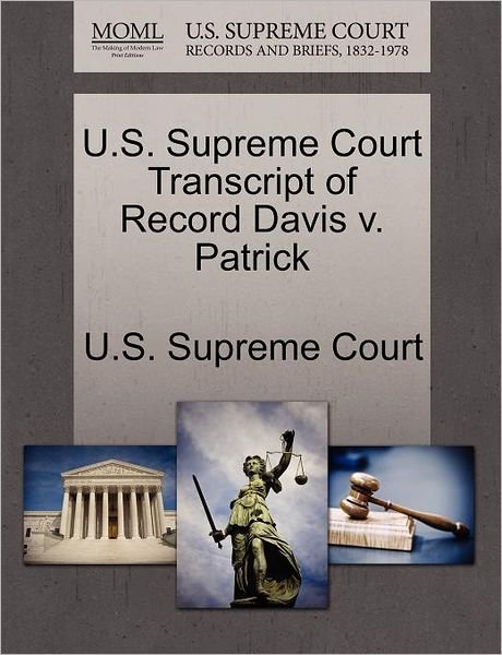 Cover for U S Supreme Court · U.s. Supreme Court Transcript of Record Davis V. Patrick (Paperback Book) (2011)