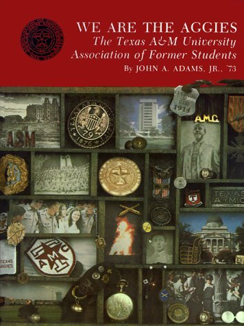 Cover for John A. Adams · We Are The Aggies: The Texas A&amp;M University Association of Former Students (Paperback Book) (1979)