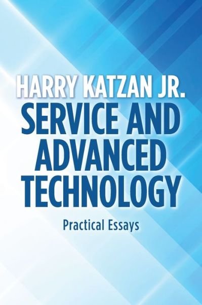 Cover for Katzan, Harry, Jr · Service and Advanced Technology: Practical Essays (Paperback Book) (2021)