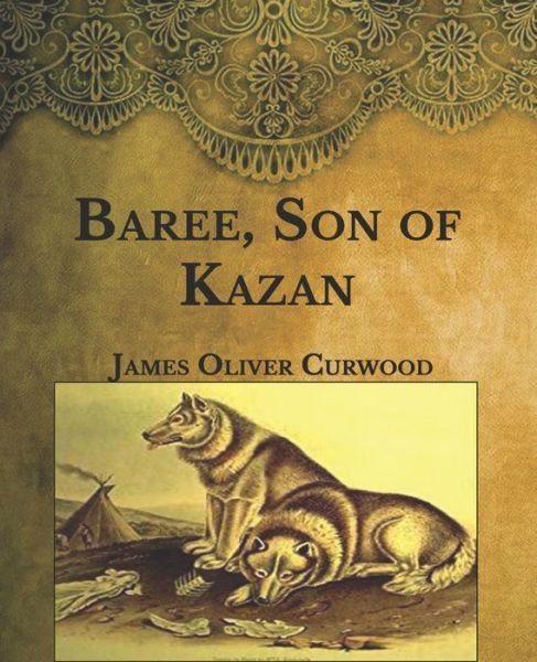 Cover for James Oliver Curwood · Baree, Son of Kazan (Paperback Book) (2021)