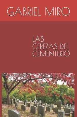 Cover for Gabriel Miro · Las Cerezas del Cementerio (Paperback Book) (2020)
