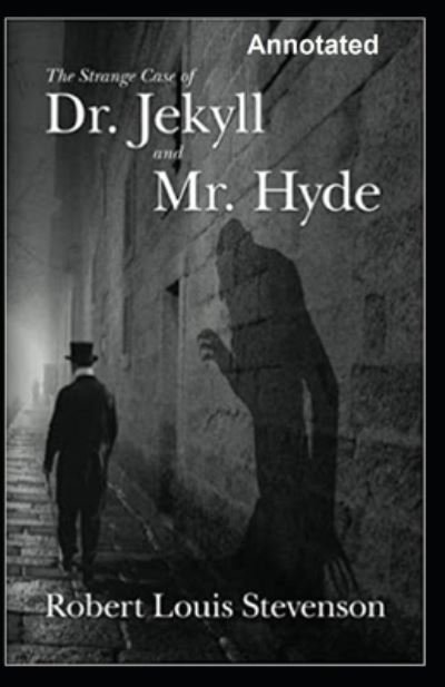 Cover for Robert Louis Stevenson · Strange Case of Dr Jekyll and Mr Hyde Annotated (Paperback Book) (2020)