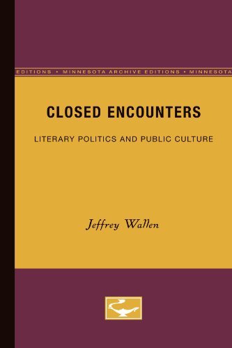 Cover for Jeffrey Wallen · Closed Encounters: Literary Politics and Public Culture (Paperback Book) [Minnesota Archive Editions edition] (1998)