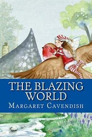 The Blazing World - Margaret Cavendish - 图书 - Createspace Independent Publishing Platf - 9781542425889 - 2017年1月8日