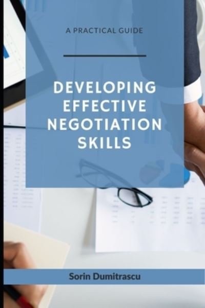 Cover for Sorin Dumitrascu · Developing Effective Negotiation Skills (Paperback Book) (2020)