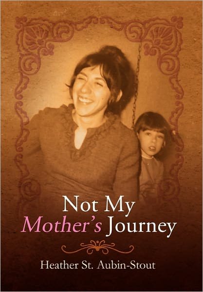 Cover for Heather St Aubin-stout · Not My Mother's Journey (Paperback Book) (2010)
