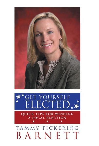 Cover for Tammy Pickering Barnett · Get Yourself Elected: Quick Tips for Winning a Local Election (Hardcover Book) (2015)