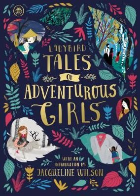 Cover for Ladybird · Ladybird Tales of Adventurous Girls: With an Introduction From Jacqueline Wilson - Ladybird Tales of... Treasuries (Hardcover Book) (2018)