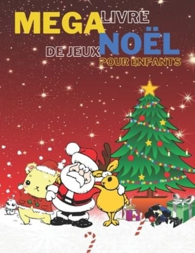 Cover for Planet Kkids · Mega Livre de Jeux NOEL pour Enfants: Livre D'activites Noel Pour enfants: Coloriage, Labyrinthes, Addition et ... Et S'amause Cadeau filles et garcons. (Paperback Book) (2020)