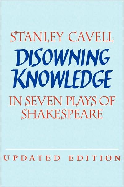 Cover for Cavell, Stanley (Harvard University, Massachusetts) · Disowning Knowledge: In Seven Plays of Shakespeare (Hardcover Book) [2 Revised edition] (2003)
