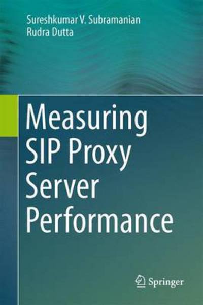Cover for Sureshkumar V. Subramanian · Measuring SIP Proxy Server Performance (Hardcover Book) [2013 edition] (2013)